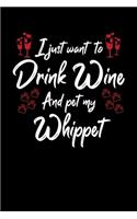 I Just Want To Drink Wine And Pet My Whippet: 6x9 inch, Wine Review Journal, 110 Pages