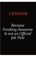 Vendor Because Freaking Awesome Is Not An Official Job Title: Career journal, notebook and writing journal for encouraging men, women and kids. A framework for building your career.