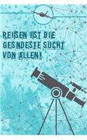 Reisen ist die gesündeste Sucht von allen