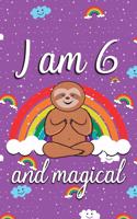 I am 6 and Magical: Cute sloth happy birthday journal for 6 years old birthday girls. Best sloth lovers idea for 6th birthday party.