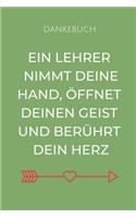 Dankebuch Ein Lehrer Nimmt Deine Hand, Öffnet Deinen Geist Und Berührt Dein Herz