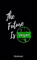 The Future is Vegan Notebook