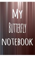 My Butterfly Notebook: The perfect way to record your hobby - 6x9 119 page lined journal!