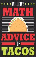 Will Give Math Advice For Tacos: Funny Teacher Accountant Accounting Major Composition Notebook 100 Wide Ruled Pages Journal Diary