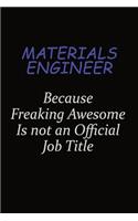 Materials Engineer Because Freaking Awesome Is Not An Official Job Title: Career journal, notebook and writing journal for encouraging men, women and kids. A framework for building your career.