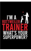 I'm a Rottweiler Trainer What's Your Superpower?: Cute Rottweiler Default Ruled Notebook, Great Accessories & Gift Idea for Rottweiler Owner & Lover.Default Ruled Notebook With An Inspirational Quot