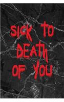 Sick To Death Of You