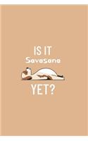 Is it Savasana Yet - Yoga Cute Dog Notebook
