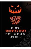 Licensed closing agent Because Halloween Lover Is Not An Official Job Title: 6x9 120 Pages Halloween Special Pumpkin Jack O'Lantern Blank Lined Paper Notebook Journal