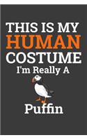 This Is My Human Costume I'M Really A Puffin: Perfect Notebook For Puffin Lover. Cute Cream Paper 6*9 Inch With 100 Pages Notebook For Writing Daily Routine, Journal and Hand Note