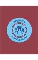 Crowning Achievements Notebook For Dentists, 120 Page Blank Lined Journal