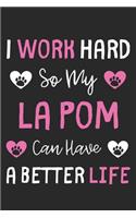 I Work Hard So My La Pom Can Have A Better Life: Lined Journal, 120 Pages, 6 x 9, La Pom Dog Gift Idea, Black Matte Finish (I Work Hard So My La Pom Can Have A Better Life Journal)