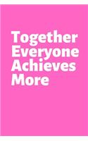 Together Everyone Achieves More