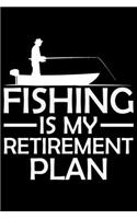 Fishing Is My Retirement Plan