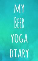 My Beer Yoga Diary: The perfect gift for the yoga fan in your life - 119 page lined journal!