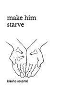 make him starve