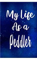 My Life as a Peddler: The perfect gift for the professional in your life - Funny 119 page lined journal!