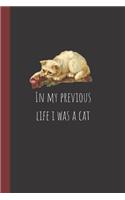 In my previous life I was a cat: Vintage Style Notebook / Journal, Unique Great Fun Gift Ideas for Girls Her Teens Women, 100 pages