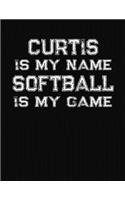 Curtis Is My Name Softball Is My Game