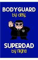 Bodyguard by day, Superdad by night!