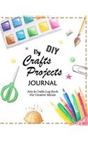 My DIY Crafts Projects Journal: Arts & Crafts Log Book for Creative Minds(2 Creative Crafts Journals)