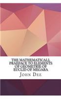 The Mathematicall Praeface to Elements of Geometrie of Euclid of Megara