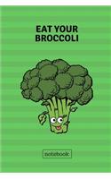Eat Your Broccoli Notebook: Cute Casual Writing Pad