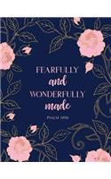 Fearfully and Wonderfully Made Psalm 139: 14