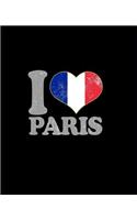 I Love Paris Notebook: Blank Lined Composition Notebook France French Flag