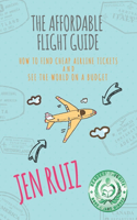 Affordable Flight Guide: How to Find Cheap Airline Tickets and See the World on a Budget