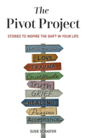 Pivot Project: Stories to Inspire the Shift in Your Life