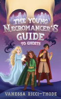 Young Necromancer's Guide to Ghosts