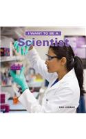 I Want to Be a Scientist