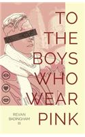 To The Boys Who Wear Pink
