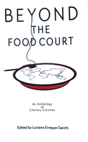 Beyon the Food Court: An Anthology of Literary Cuisines