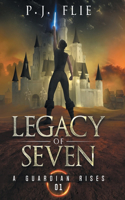 Legacy of Seven: A Guardian Rises