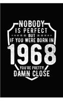 Nobody Is Perfect But If You Were Born in 1968 You're Pretty Damn Close