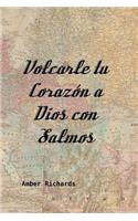 Volcarle tu Corazón a Dios con Salmos