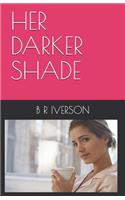 Her Darker Shade: (1 Darker Shade)