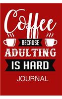 Coffee Because Adulting Is Hard Journal