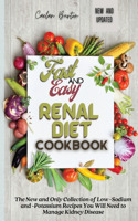 Fast and Easy Renal Diet Cookbook: The New and Only Collection of Low -Sodium and -Potassium Recipes You Will Need to Manage Kidney Disease