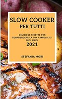 Slow Cooker Per Tutti 2021 (Slow Cooker Recipes 2021 Italian Edition)