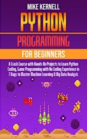 PYTHON PROGRAMMING FOR BEGINNERS: A CRAS
