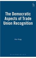 Democratic Aspects of Trade Union Recognition