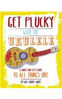 Get Plucky with the Ukulele