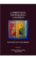 Computation, Information, Cognition: The Nexus and the Liminal
