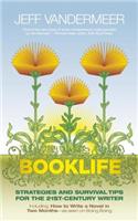 Booklife: Strategies and Survival Tips for the 21st-Century Writer