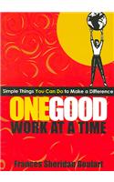 One Good Work at a Time