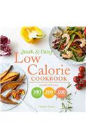 Quick and Easy Low Calorie Cookbook: 100 recipes, all 100 calories, 200 calories or 300 calories