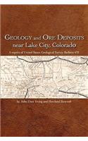 Geology and Ore Deposits Near Lake City, Colorado